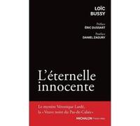 L'éternelle innocente Loic Bussy (Auteur), Eric Dussart (Préface), Daniel Zagury (Postface), Plana Radenovic (Collection dirigée par)