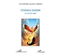 Achref Snoussi & Jean‑Pierre Camilleri – L'éternelle jeunesse – L'art de bien vieillir – Broché