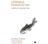 L'éternelle sagesse du Tao - Le Rire de Tchouang-tseu Tchouang Tseu (Auteur), Stephen Mitchell (Auteur)