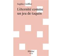 L'éternité comme un jeu de taquin - Sophie Coiffier - L'oeil Ebloui - relié - Essai