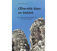 L'Éternité dans un instant: À la poursuite des vestiges de l'Empire Khmer