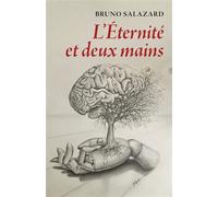L'Éternité et deux mains - Bruno Salazard - Librinova - broché - Roman