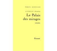 L'éternité fragile T03 Le palais des mirages - Marcel Schneider - Grasset - broché - Livre
