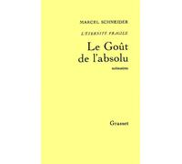 L'éternité fragile T04 Le goût de l'absolu - Marcel Schneider - Grasset - broché - Livre