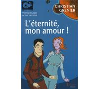 L'eternité, mon amour ! Livre avec 1 DVD - Christian Grenier - Tertium - broché - Roman junior dès 9 ans
