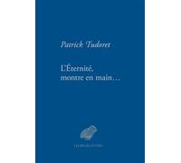 L'éternité, montre en main - Patrick Tudoret - Belles Lettres - broché - Roman