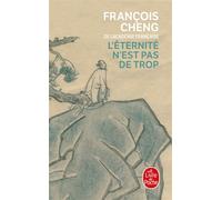 L'éternité n'est pas de trop - François Cheng - Lgf - Poche - Roman