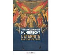 L'éternité par temps de crise Thierry-Dominique Humbrecht (Auteur)