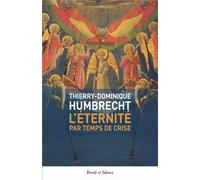 L'éternité par temps de crise - Thierry-Dominique Humbrecht - Parole Et Silence Eds - broché - Essai