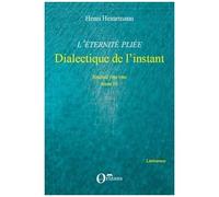 L'eternité Pliée - Tome 4, Dialectique De L'instant (1984-1986)