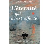 L'éternité qui m'est offerte - douze méditations - Michel Quesnel - Desclée De Brouwer - Livre