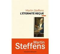 L'Éternité reçue Martin Steffens (Auteur)