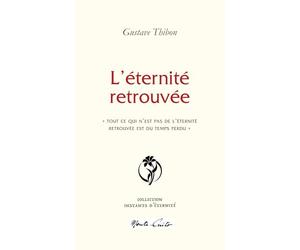 L'éternité retrouvée: "Tout ce qui n'est pas de l'éternité retrouvée est du temps perdu"