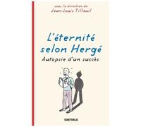 L'éternité Selon Hergé - Autopsie D'un Succès