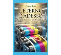 L'ETERNO E' ADESSO: Dio abita solo nel presente