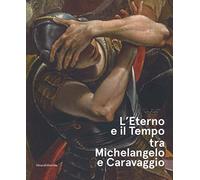 L'eterno e il tempo tra Michelangelo e Caravaggio