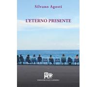 L'eterno presente. Poesia d'amore e d'altri mondi