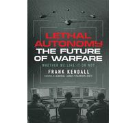 Lethal Autonomy The Future of Warfare Whether We Like It or Not - Frank Kendall - Knox Press - ebook (ePub) - Livre