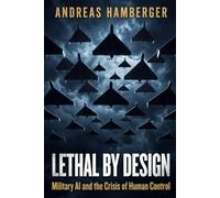 Lethal By Design: Military AI and the Crisis of Human Control