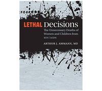 Lethal Decisions: The Unnecessary Deaths Of Women And Children From Hiv/Aids
