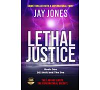 LETHAL JUSTICE: A crime thriller with a supernatural twist.