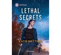 Lethal Secrets - Katie Mettner - Harlequin Intrigue - ebook (ePub) - Livre