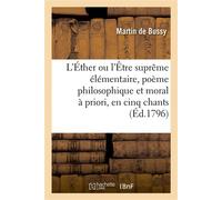 L'Éther ou l'Être suprême élémentaire, poème philosophique et moral à priori, en cinq chants - Martin De Bussy - Hachette Bnf - broché - Livre