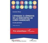 L'éthique à l'épreuve de la rencontre du corps handicapé Laurence Henry (Auteur)