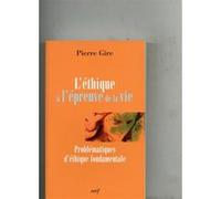 L'éthique à l'épreuve de la vie Pierre Gire (Auteur)