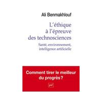 L'éthique à l'épreuve des technosciences Santé, environnement, intelligence artificielle - Ali Benmakhlouf - Puf - broché - Essai