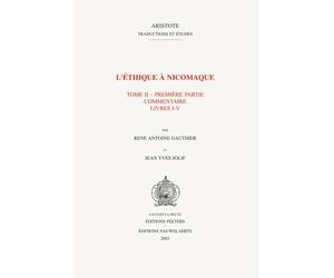 L'ethique a Nicomaque II, 1 Introduction, traduction et commentaire par Rene Antoine Gauthier et Jean Yves Jolif (Aristote. Traductions et Etudes) by RA Gauthier (2002-12-01)