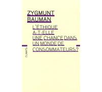 L'Éthique a-t-elle une chance dans un monde de consommateurs ? Zygmunt Bauman (Auteur)