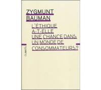 Zygmunt Bauman – L'Éthique a-t-elle une chance dans un monde de consommateurs ? – Essai – Broché