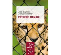 L'éthique animale - Jean-Baptiste Jeangène Vilmer - Que Sais-Je - Poche - Etude