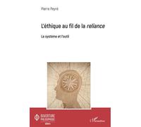 L'éthique au fil de la reliance Le système et l'outil - Pierre Peyré - L'harmattan - broché - Essai