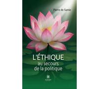 L'éthique au secours de la politique - Pierre De Samie - Le Lys Bleu - broché - Essai