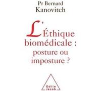 L'Éthique biomédicale : posture ou imposture ? Bernard Kanovitch (Auteur)