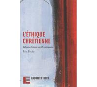 L'éthique Chrétienne - Du Nouveau Testament Aux Défis Contemporains
