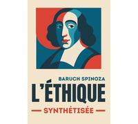 L'Éthique: Comprendre Spinoza et appliquer sa sagesse en 200 fiches-mémo