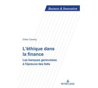 L'éthique dans la finance Les banques genevoises à l'épreuve des faits... - Didier Caveng - Peter Lang - broché - Essai