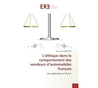 L'éthique dans le comportement des vendeurs d'automobiles français Une application en B to C - Pierre-Yves Hantraye - Universitaires Europeennes - broché - Etude
