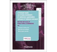 L'éthique dans les établissements et services sanitaires, sociaux et médico-sociaux Mettre en place et faire vivre la démarche - Fabrice Gzil - Dunod - broché - Essai