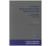 L'éthique Dans Les Structures Médico-Sociales - Identification, Questionnement, Résolution