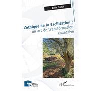 L'éthique de la facilitation : un art de transformation collective