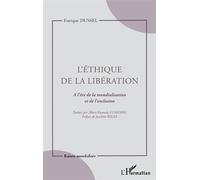 L'Éthique de la libération À l'ère de la mondialisation et de l'exclusion - Enrique D. Dussel - L'harmattan - broché - Etude