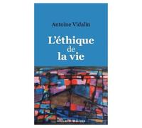 L'éthique de la vie - Antoine Vidalin - Desclée De Brouwer - broché - Essai