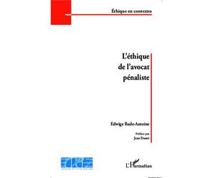 L'éthique de l'avocat pénaliste - Edwige Rude-Antoine - L'harmattan - broché - Essai