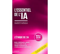 L'Éthique de l'IA - Biais, Deepfakes et les Limites Morales de l'Intelligence Artificielle: L'intelligence artificielle redéfinit ce que signifie être humain, travailler et faire confiance.