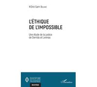 L'éthique de l'impossible Une étude de la justice de Derrida et Levinas - N'Dré Sam Beugré - L'harmattan - broché - Etude