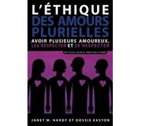 L'éthique Des Amours Plurielles - Avoir Plusieurs Amoureux, Les Respecter Et Se Respecter